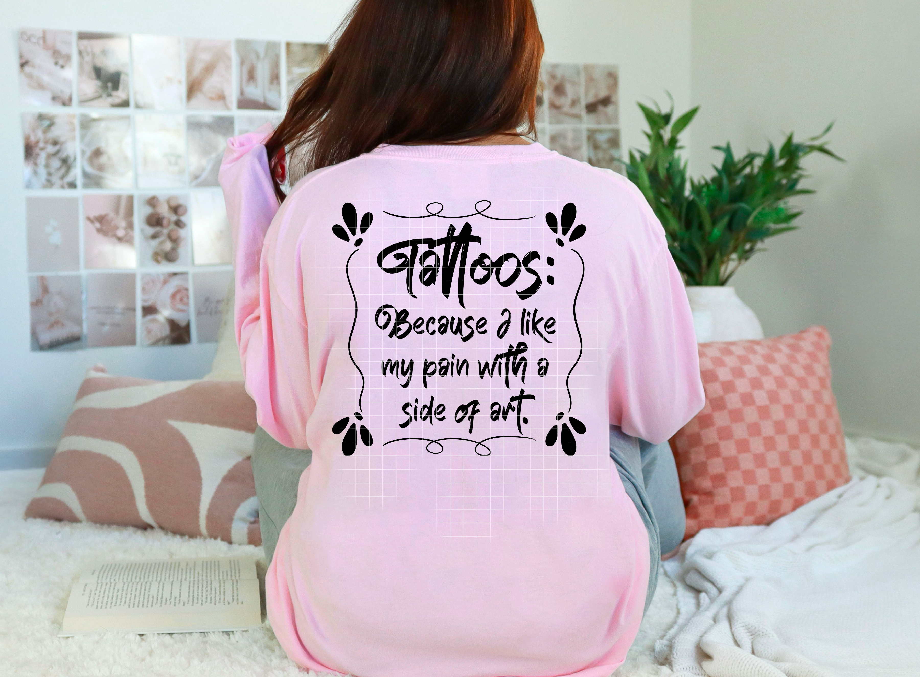 Tattoos because I like my pain with a side of art | PNG | AUTOMATIC DOWNLOAD